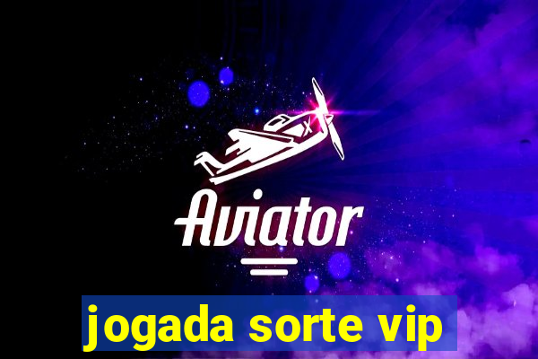 jogada sorte vip